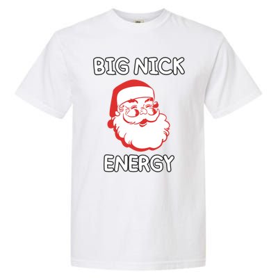 Big Nick Energy Santa Claus Funny Christmas Meaningful Gift Garment-Dyed Heavyweight T-Shirt