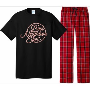 Best Neighbor Ever For A Friend In The Neighborhood Gift Great Gift Pajama Set