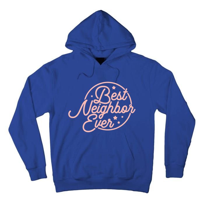 Best Neighbor Ever For A Friend In The Neighborhood Gift Great Gift Tall Hoodie