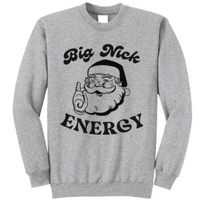 Big Nick Energy Santa Xmas Funny Christmas  Tall Sweatshirt