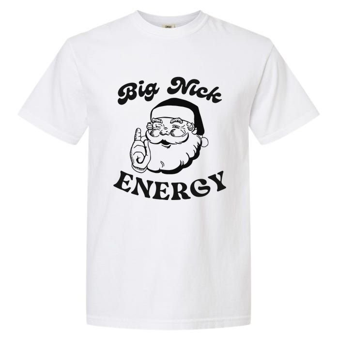 Big Nick Energy Santa Xmas Funny Christmas  Garment-Dyed Heavyweight T-Shirt