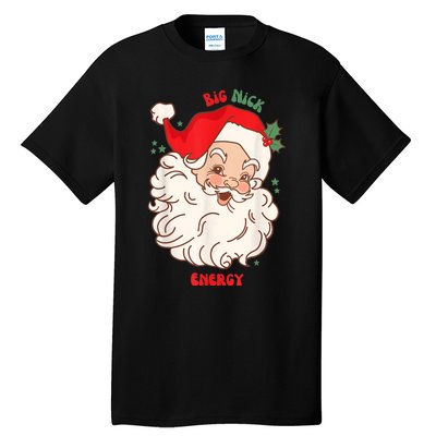 Big Nick Energy Shirt Santa Xmas Funny Christmas Tall T-Shirt