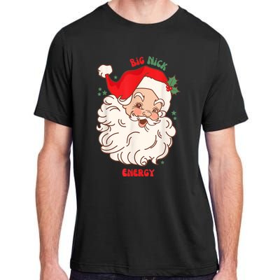 Big Nick Energy Shirt Santa Xmas Funny Christmas Adult ChromaSoft Performance T-Shirt