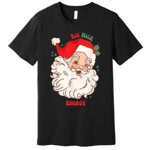 Big Nick Energy Shirt Santa Xmas Funny Christmas Premium T-Shirt