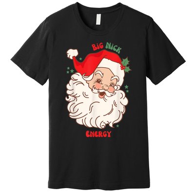 Big Nick Energy Shirt Santa Xmas Funny Christmas Premium T-Shirt