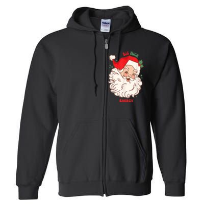 Big Nick Energy Shirt Santa Xmas Funny Christmas Full Zip Hoodie