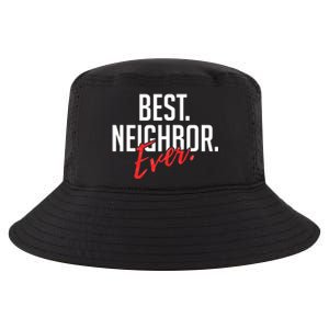 Best Neighbor Ever For A Friend In The Neighborhood Great Gift Cool Comfort Performance Bucket Hat