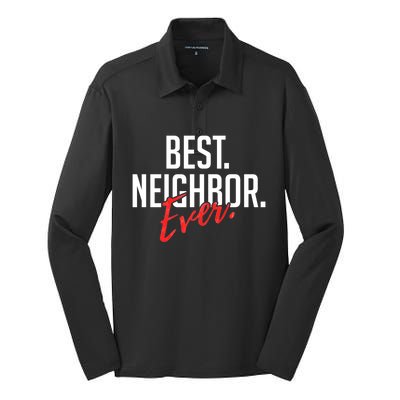 Best Neighbor Ever For A Friend In The Neighborhood Great Gift Silk Touch Performance Long Sleeve Polo