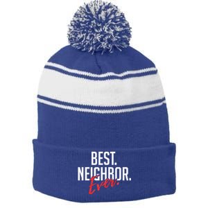 Best Neighbor Ever For A Friend In The Neighborhood Great Gift Stripe Pom Pom Beanie