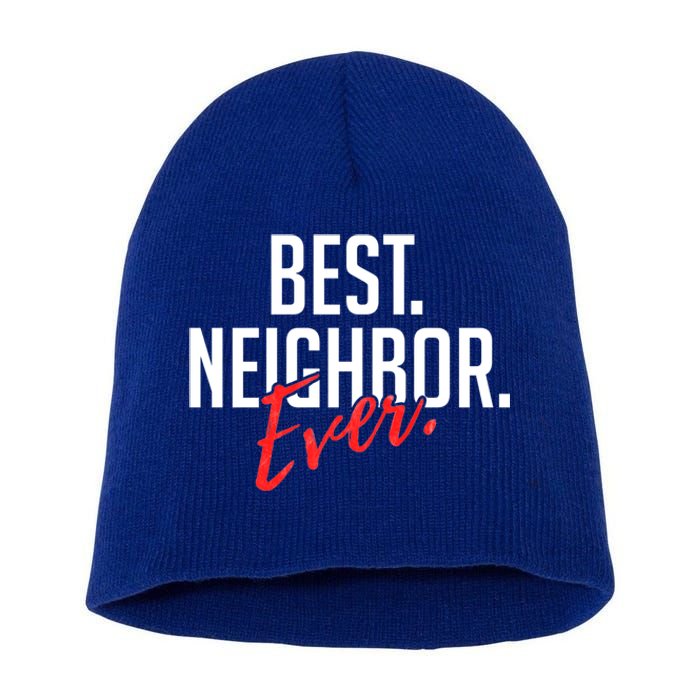 Best Neighbor Ever For A Friend In The Neighborhood Great Gift Short Acrylic Beanie