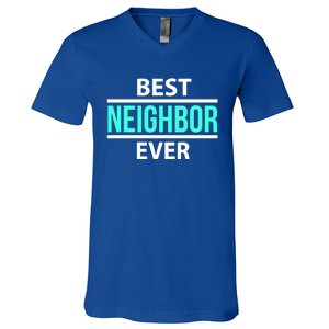 Best Neighbor Ever Friend's Gift Meaningful Gift V-Neck T-Shirt