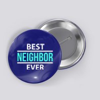 Best Neighbor Ever Friend's Gift Meaningful Gift Button