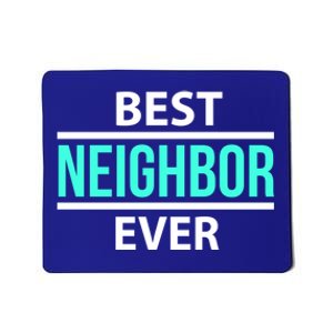 Best Neighbor Ever Friend's Gift Meaningful Gift Mousepad