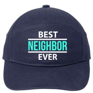 Best Neighbor Ever Friend's Gift Meaningful Gift 7-Panel Snapback Hat