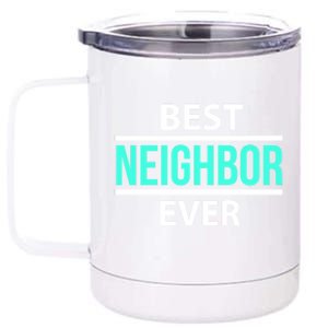 Best Neighbor Ever Friend's Gift Meaningful Gift 12 oz Stainless Steel Tumbler Cup