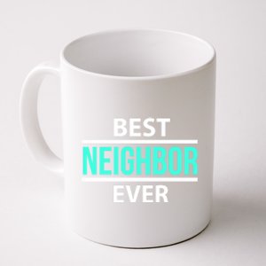 Best Neighbor Ever Friend's Gift Meaningful Gift Coffee Mug