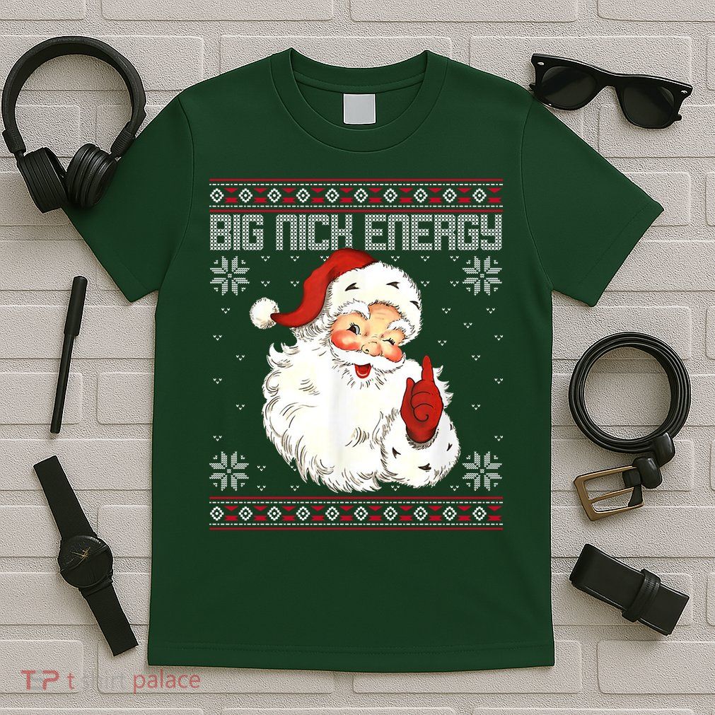 Big Nick Energy Santa Claus Holiday T-Shirt