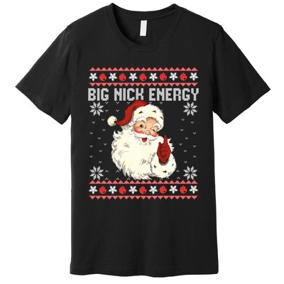 Big Nick Energy Santa Ugly Christmas Sweater Premium T-Shirt