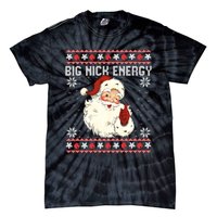 Big Nick Energy Santa Ugly Christmas Sweater Tie-Dye T-Shirt