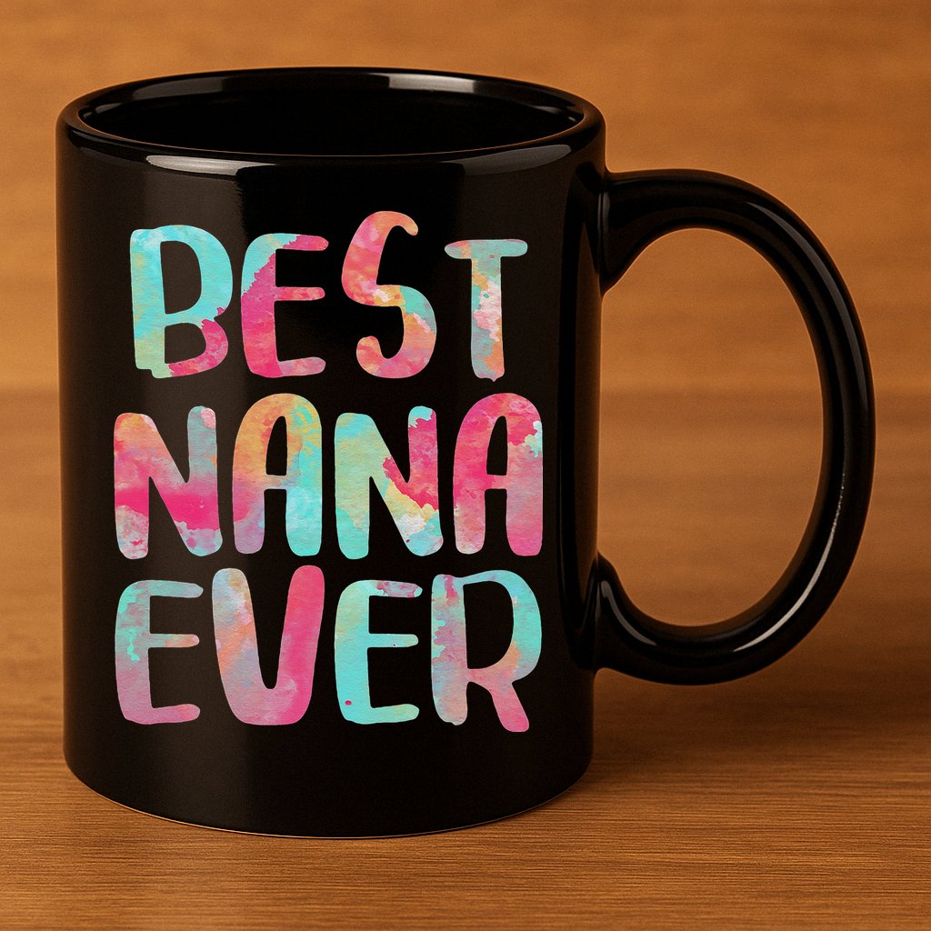Best Nana Ever Funny Mother's Day 11oz C Handle Ceramic Mug