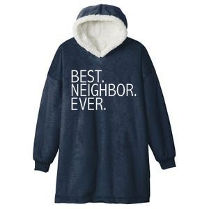 Best Neighbor Ever Funny Gift Mazing Neighbors Gift Hooded Wearable Blanket