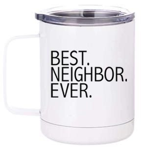 Best Neighbor Ever Funny Gift Mazing Neighbors Gift 12 oz Stainless Steel Tumbler Cup