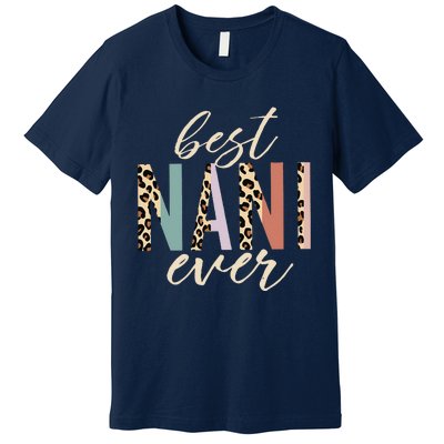 Best Nani Ever Gifts Leopard Print Mothers Day Premium T-Shirt