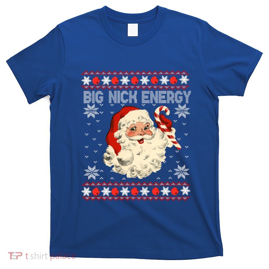 Big Nick Energy Santa Ugly Christmas Sweater Gift T-Shirt