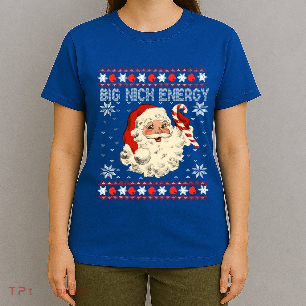Big Nick Energy Santa Ugly Christmas Sweater Gift T-Shirt