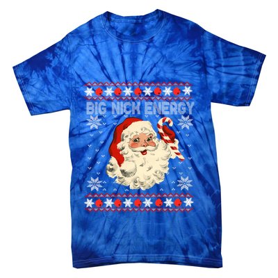 Big Nick Energy Santa Ugly Christmas Sweater Gift Tie-Dye T-Shirt