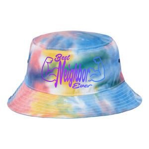 Best Neighbor Ever Funny Neighbors Cool Gift Tie Dye Newport Bucket Hat