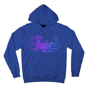 Best Neighbor Ever Funny Neighbors Cool Gift Hoodie