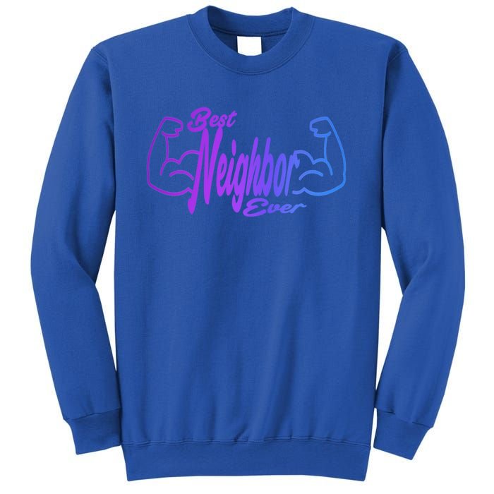 Best Neighbor Ever Funny Neighbors Cool Gift Sweatshirt