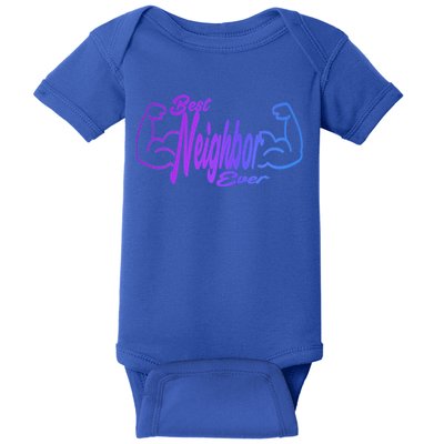 Best Neighbor Ever Funny Neighbors Cool Gift Baby Bodysuit