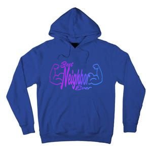 Best Neighbor Ever Funny Neighbors Cool Gift Tall Hoodie