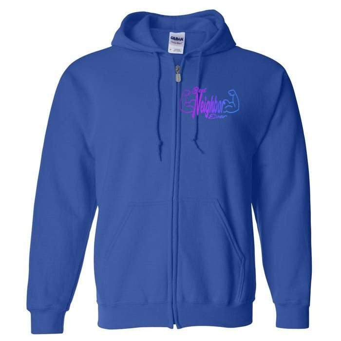 Best Neighbor Ever Funny Neighbors Cool Gift Full Zip Hoodie