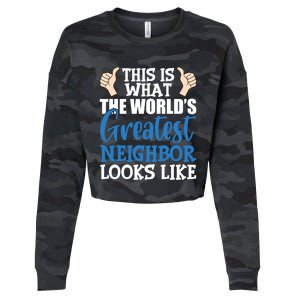 Best Neighbor Ever Greatest Local World's Greatest Neighbor Cute Gift Cropped Pullover Crew