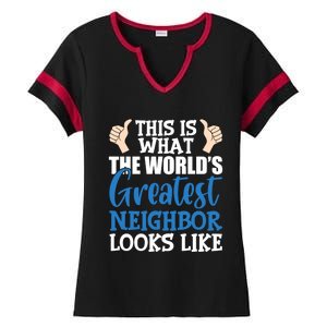 Best Neighbor Ever Greatest Local World's Greatest Neighbor Cute Gift Ladies Halftime Notch Neck Tee