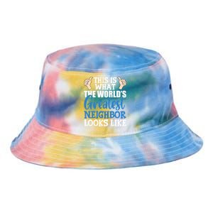 Best Neighbor Ever Greatest Local World's Greatest Neighbor Cute Gift Tie Dye Newport Bucket Hat