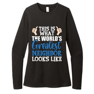 Best Neighbor Ever Greatest Local World's Greatest Neighbor Cute Gift Womens CVC Long Sleeve Shirt