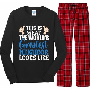 Best Neighbor Ever Greatest Local World's Greatest Neighbor Cute Gift Long Sleeve Pajama Set