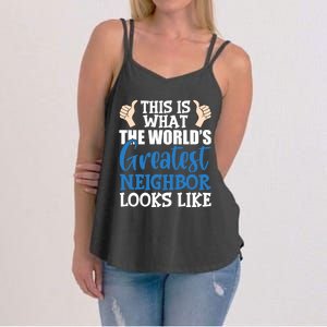 Best Neighbor Ever Greatest Local World's Greatest Neighbor Cute Gift Women's Strappy Tank