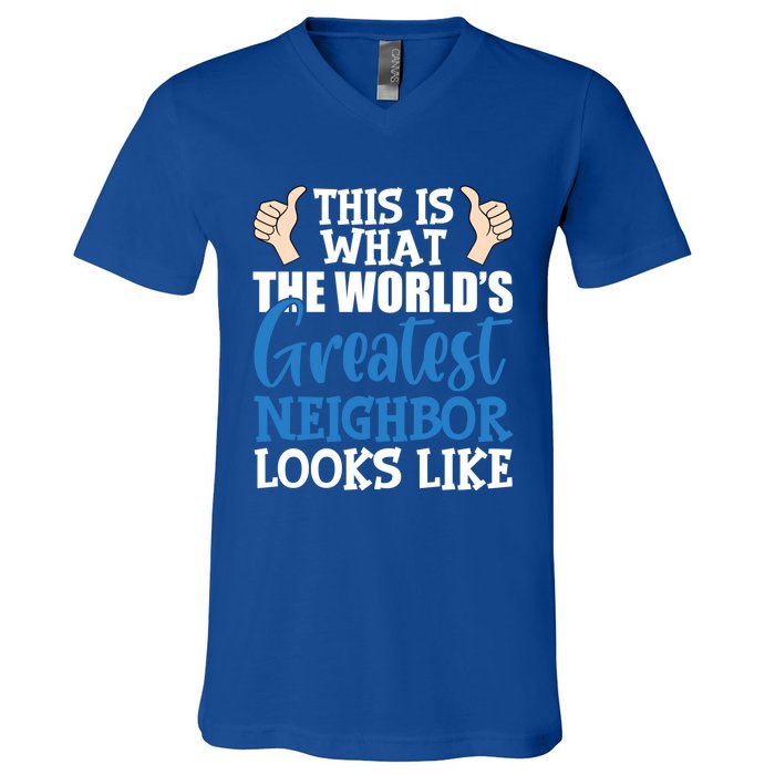 Best Neighbor Ever Greatest Local World's Greatest Neighbor Cute Gift V-Neck T-Shirt