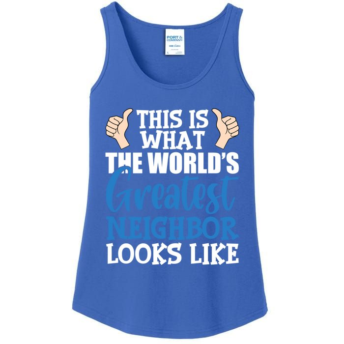 Best Neighbor Ever Greatest Local World's Greatest Neighbor Cute Gift Ladies Essential Tank