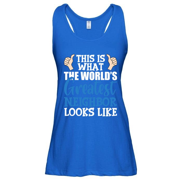 Best Neighbor Ever Greatest Local World's Greatest Neighbor Cute Gift Ladies Essential Flowy Tank