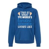 Best Neighbor Ever Greatest Local World's Greatest Neighbor Cute Gift Premium Hoodie