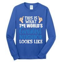 Best Neighbor Ever Greatest Local World's Greatest Neighbor Cute Gift Tall Long Sleeve T-Shirt