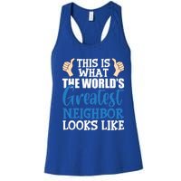 Best Neighbor Ever Greatest Local World's Greatest Neighbor Cute Gift Women's Racerback Tank