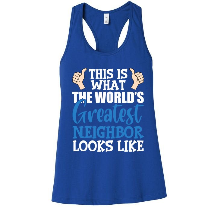 Best Neighbor Ever Greatest Local World's Greatest Neighbor Cute Gift Women's Racerback Tank