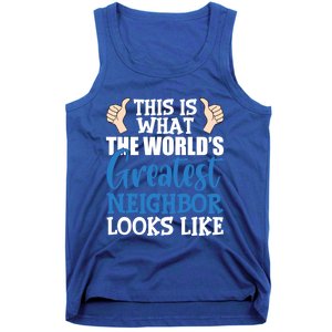 Best Neighbor Ever Greatest Local World's Greatest Neighbor Cute Gift Tank Top